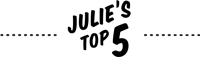 Julie's Top 5 Picks